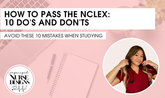 How to Pass the NCLEX: 10 Do's and Don'ts by OrganizedNurseDesigns