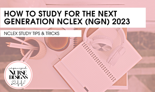 how to study for the next generation NCLEX (NGN) 2023